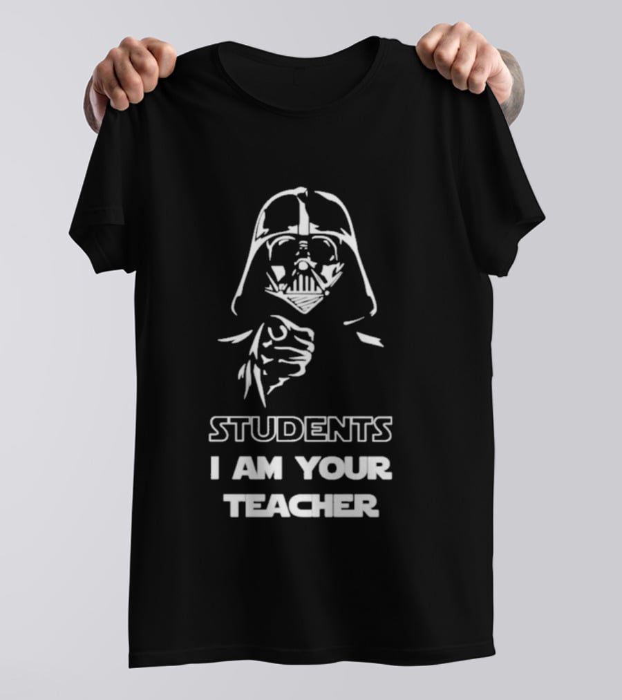Darth Vader Students I Am Your Teacher Star Wars Iconic Phrase T-Shirt
