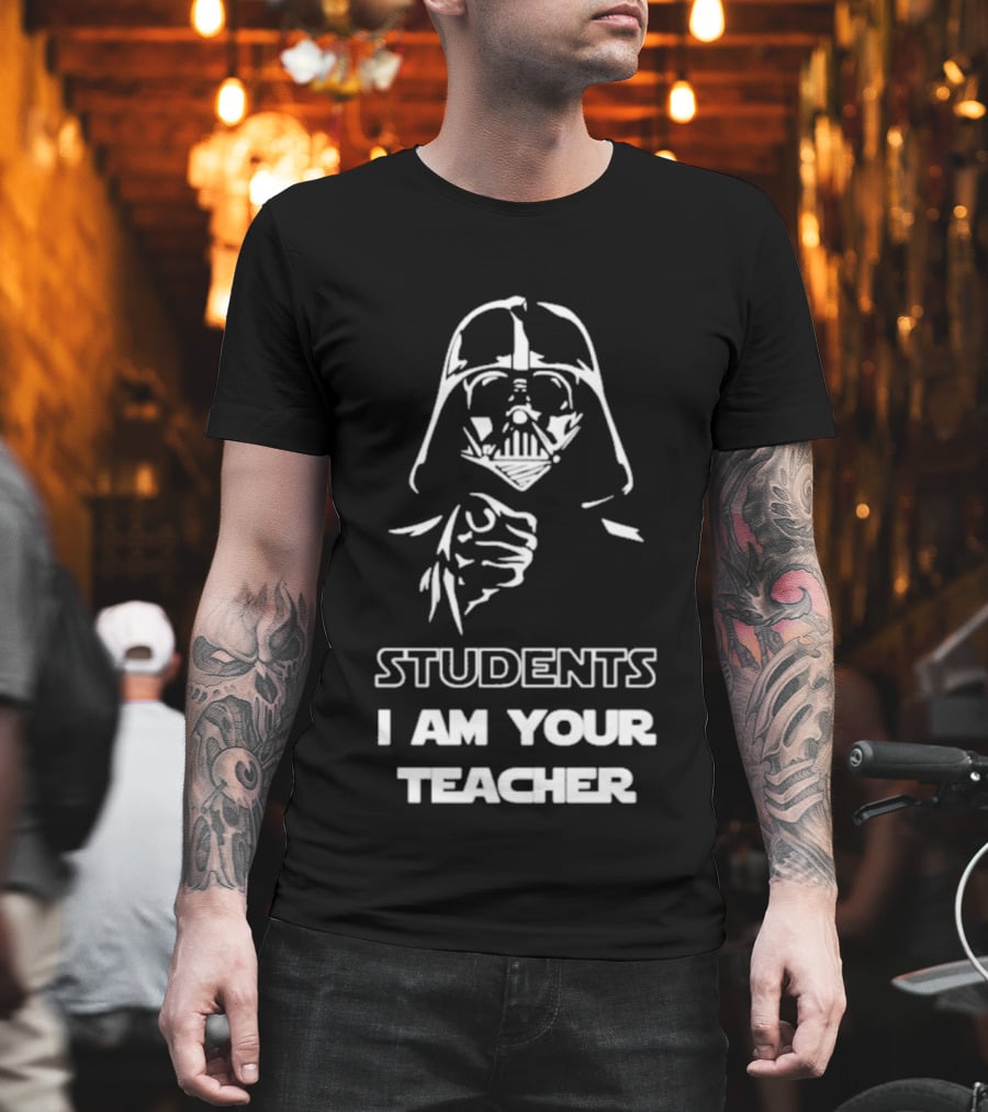Darth Vader Students I Am Your Teacher Star Wars Iconic Phrase T-Shirt