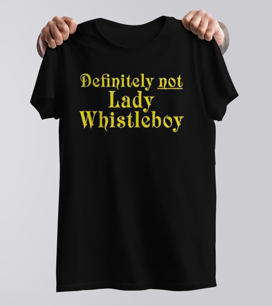 Definitely Not Lady Whistleboy Eric Perkins T-Shirt
