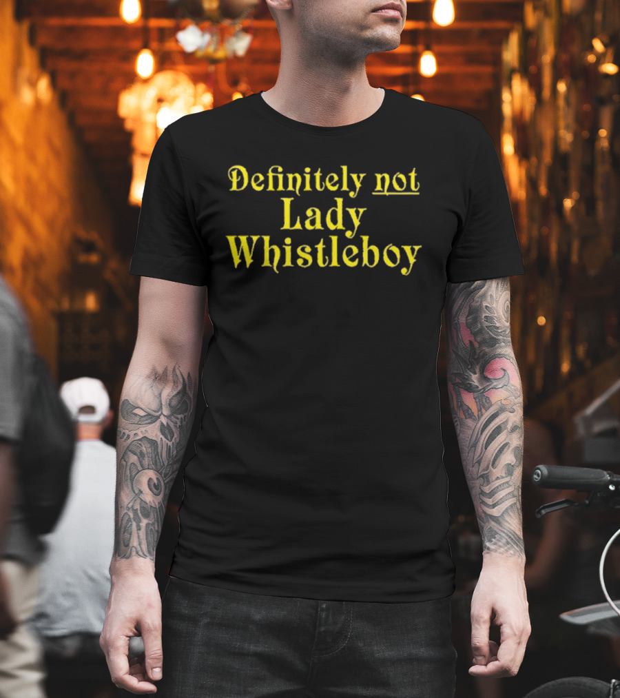 Definitely Not Lady Whistleboy Eric Perkins T-Shirt