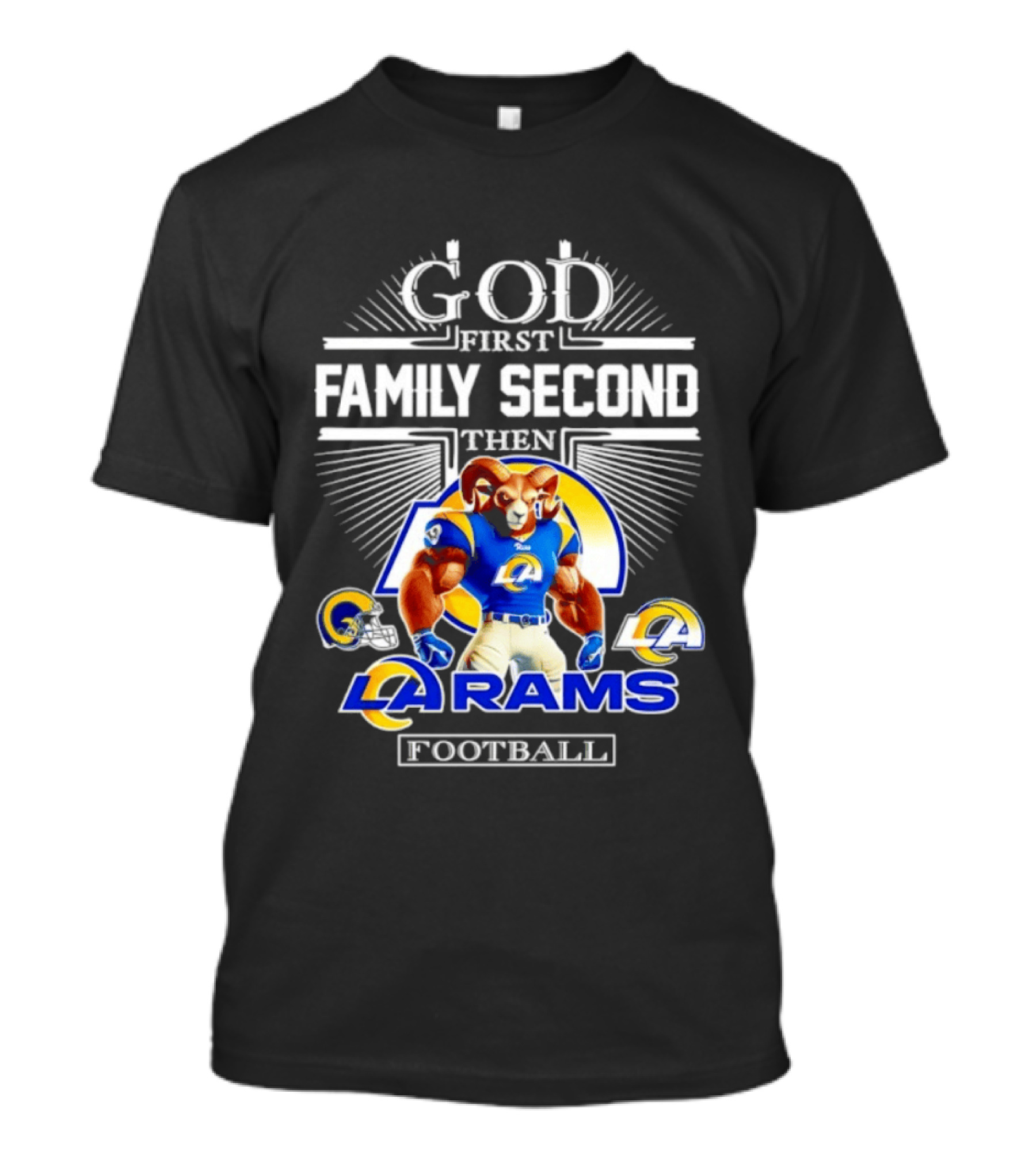 God First Family Second Then LA Rams Football Fan Gear T-Shirt
