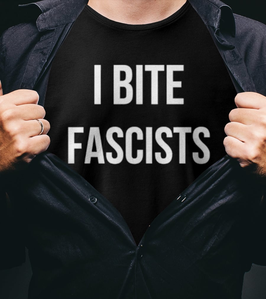 I Bite Fascists T-Shirt