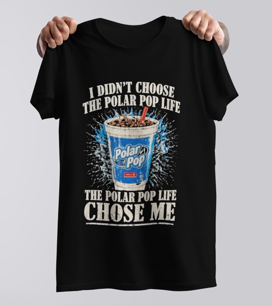 I Didn't Choose The Polar Pop Life Circle K Drink Chose Me T-Shirt