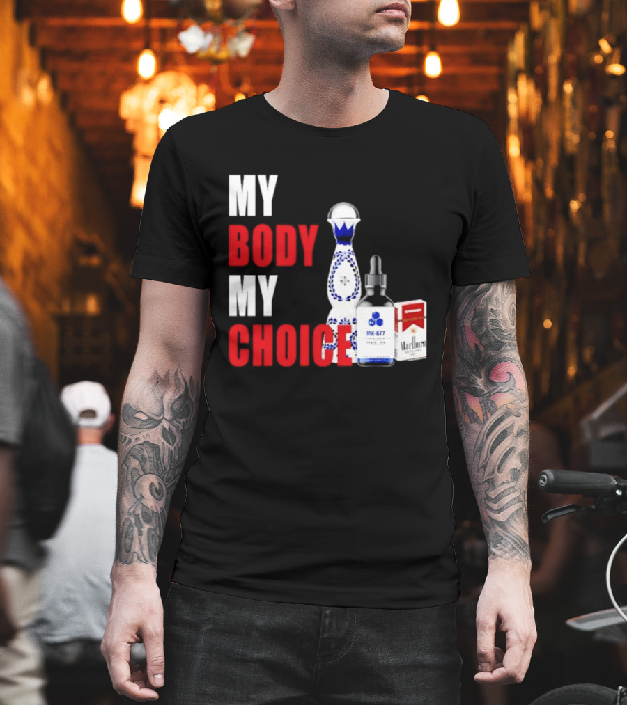 My Body My Choice Tequila MK 677 Marlboro T-Shirt