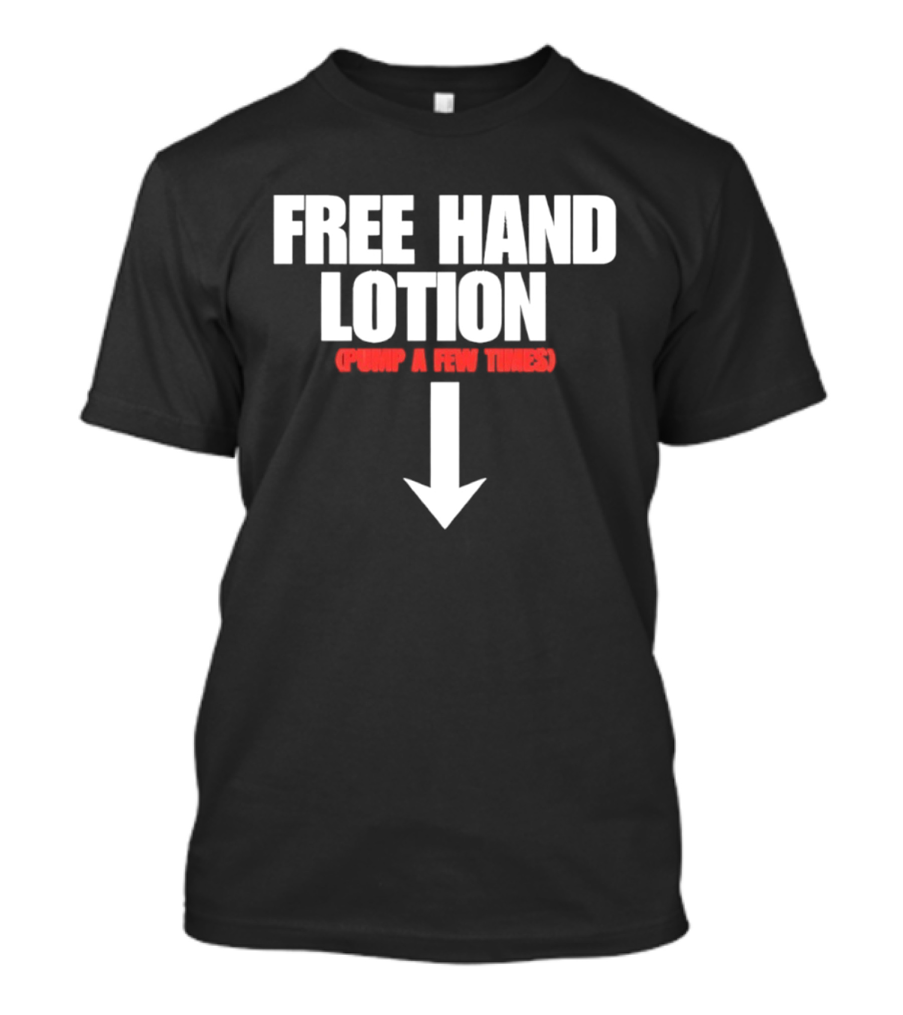 Free Hand Lotion Pump A Few Times Arrow T-Shirt