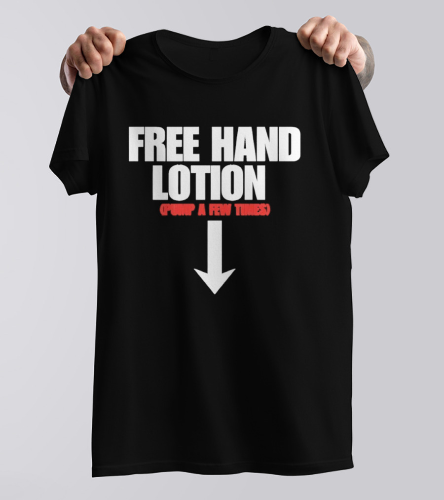 Free Hand Lotion Pump A Few Times Arrow T-Shirt
