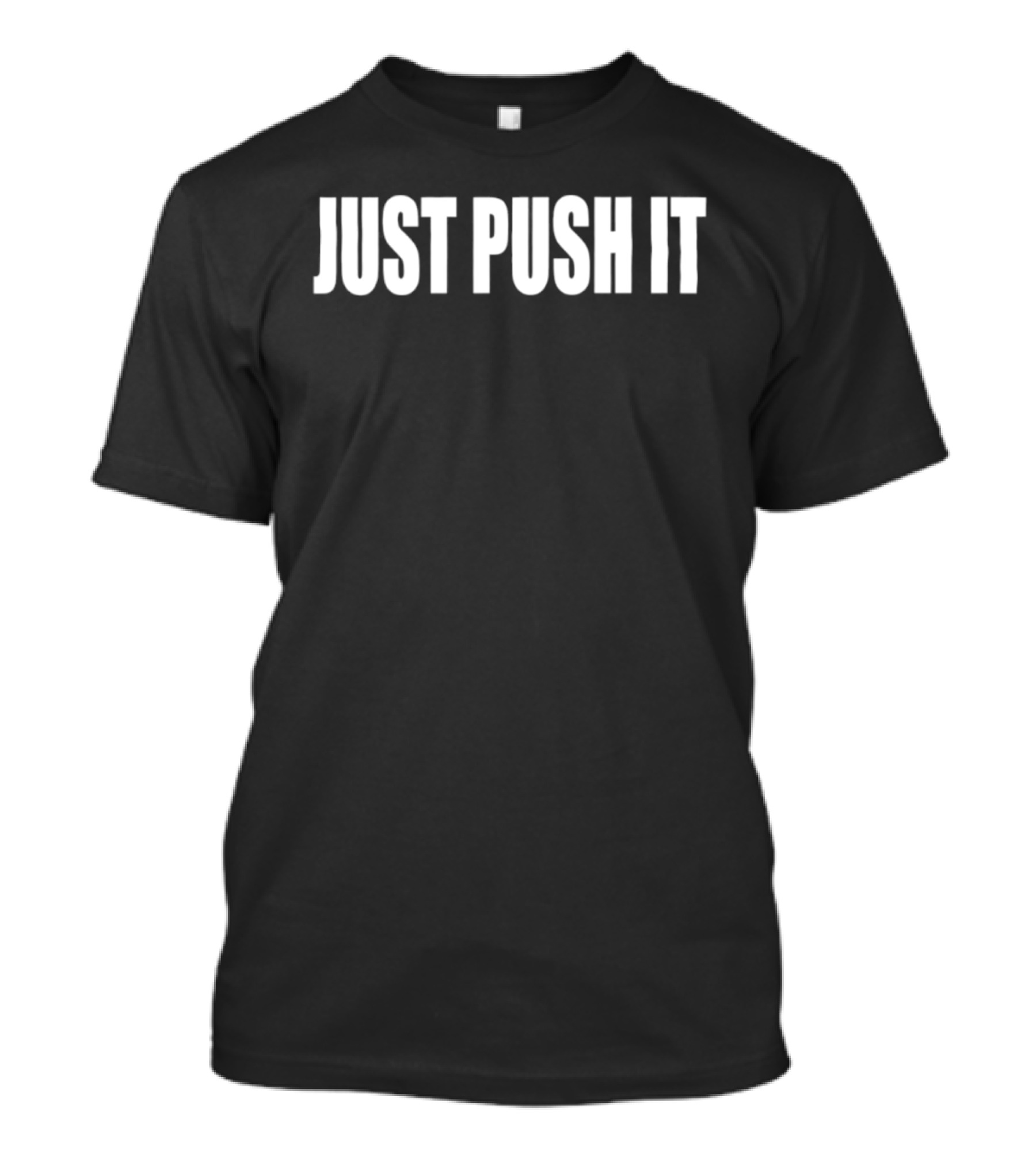 Just Push It Bold Motivational T-Shirt