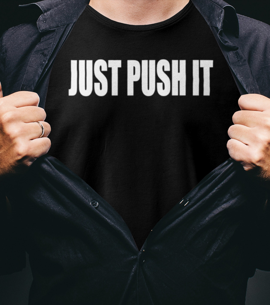 Just Push It Bold Motivational T-Shirt