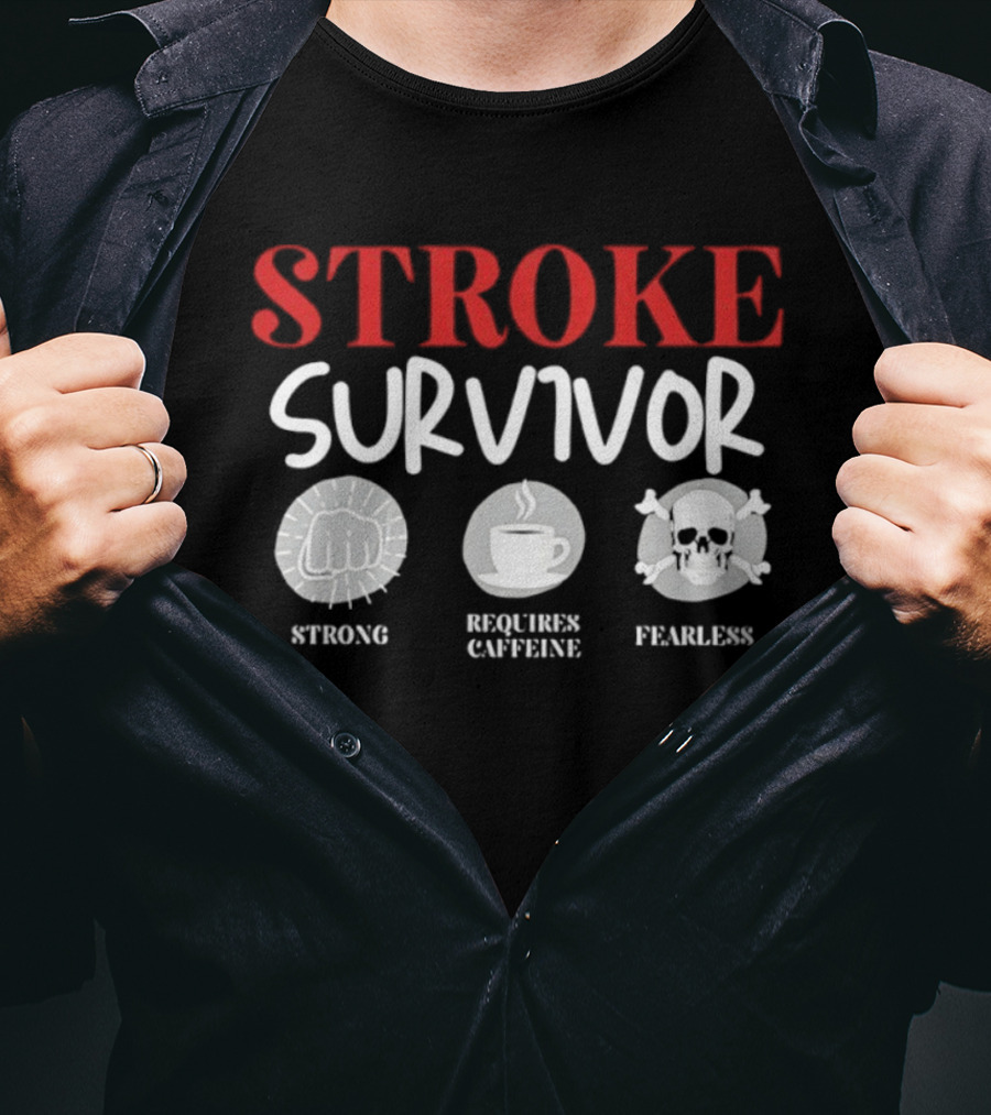Stroke Survivor Strong Requires Caffeine Fearless T-Shirt