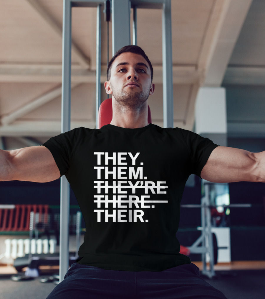 They Them They're There Their T-Shirt