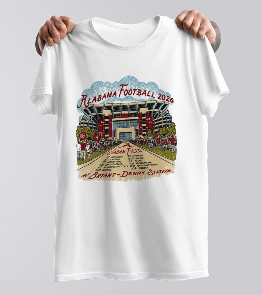 Alabama Football 2026 Schedule A Saban Field Bryant Denny Stadium T-Shirt