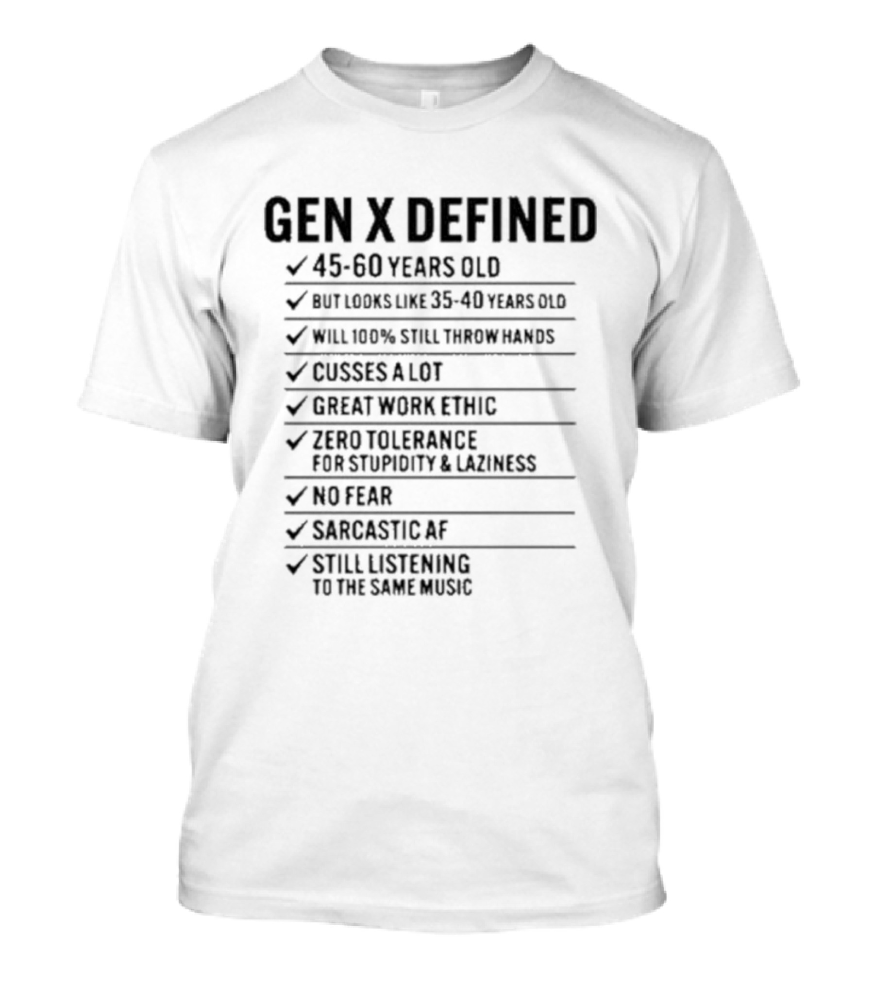 GEN X DEFINED 45 60 Years Old Still Listening To The Same Music Great Work Ethic No Fear T-Shirt