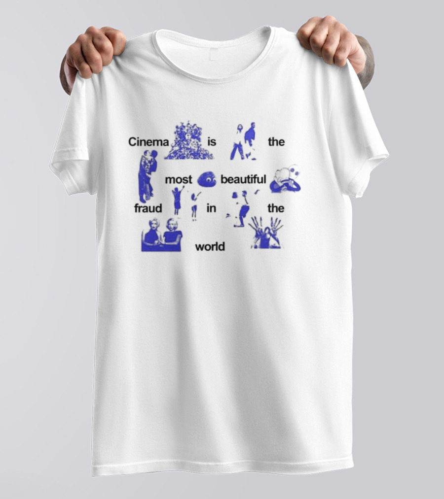 Cinema Is The Most Beautiful Fraud In The World Cinenfasis T-Shirt
