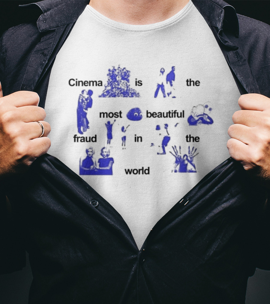 Cinema Is The Most Beautiful Fraud In The World Cinenfasis T-Shirt
