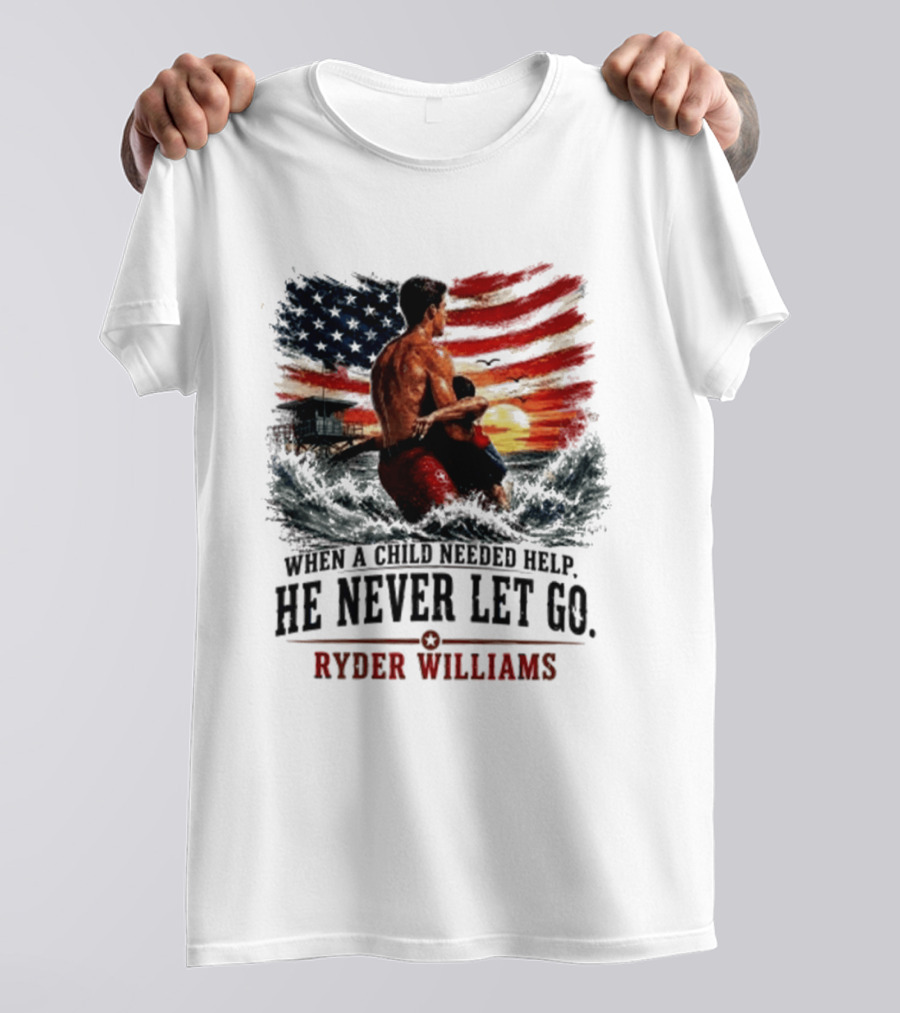 Ryder Williams He Never Let Go American Flag Lifesaver Hero Sea Rescue T-Shirt