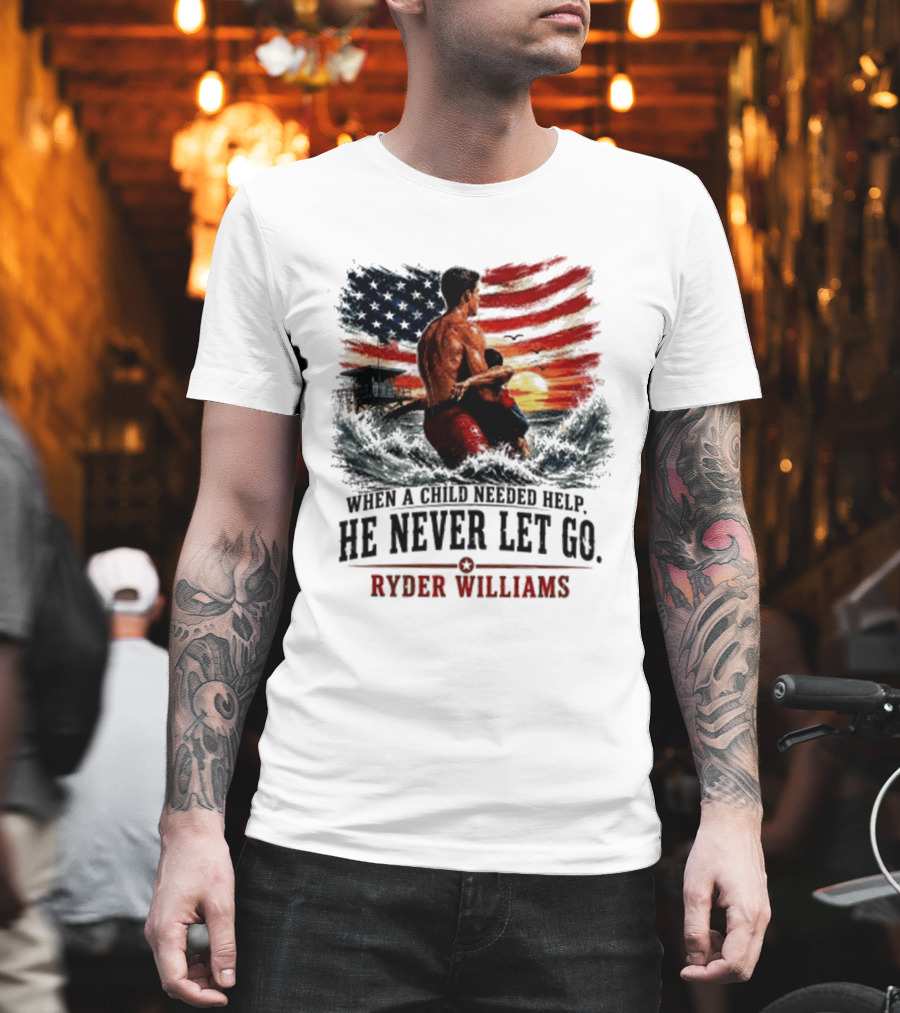Ryder Williams He Never Let Go American Flag Lifesaver Hero Sea Rescue T-Shirt
