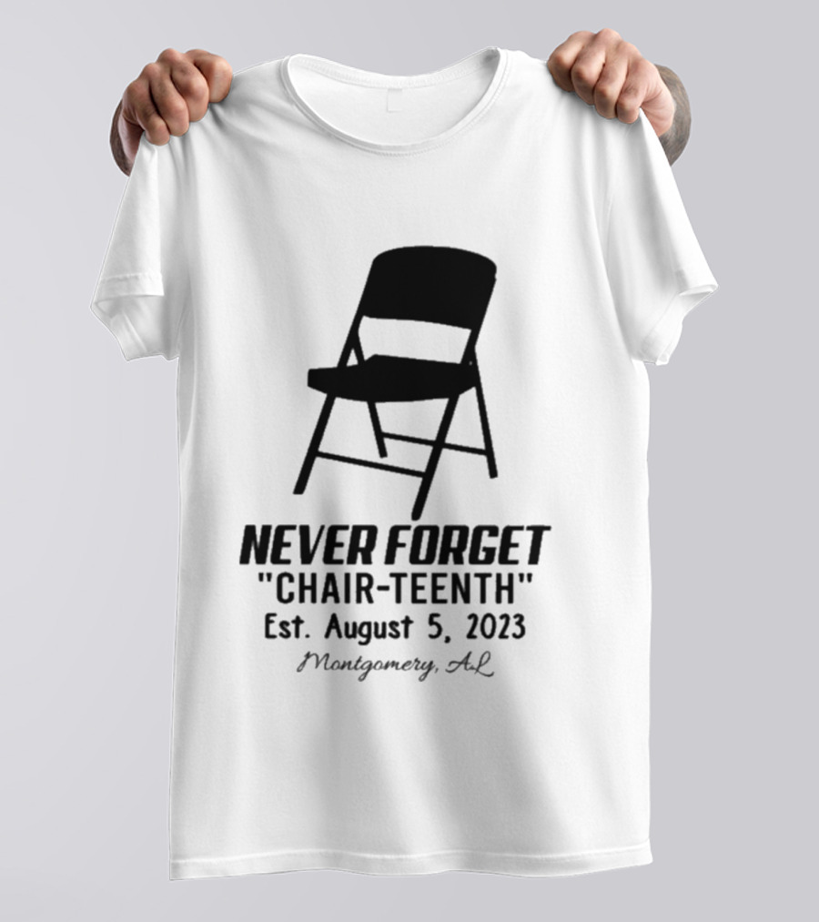 Never Forget Chair Teenth Est August 5 2023 Montgomery AL T-Shirt