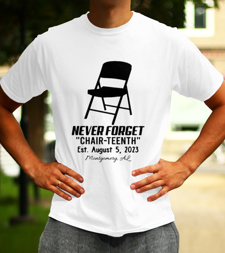 Never Forget Chair Teenth Est August 5 2023 Montgomery AL T-Shirt
