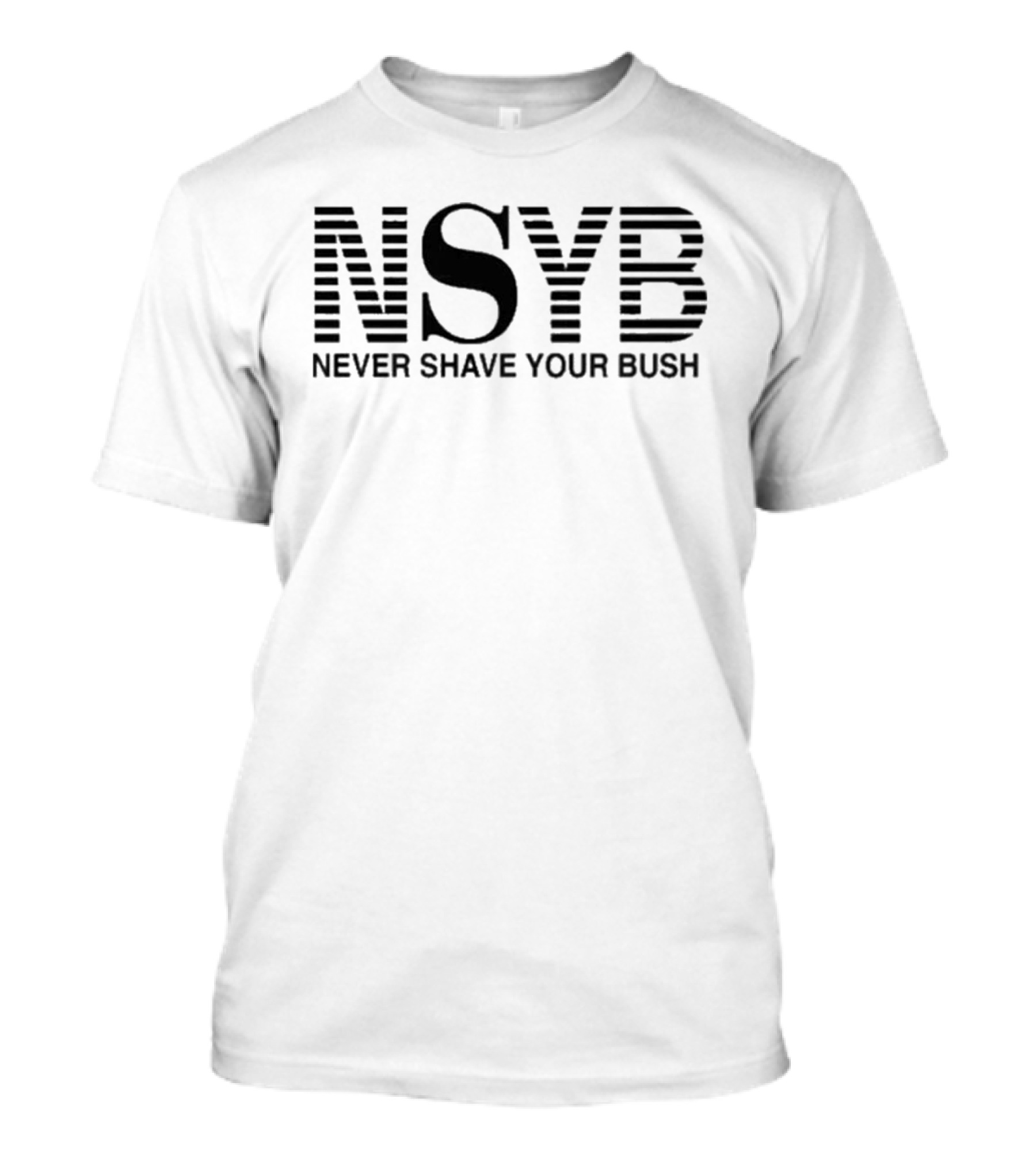 NSYB Never Shave Your Bush T-Shirt