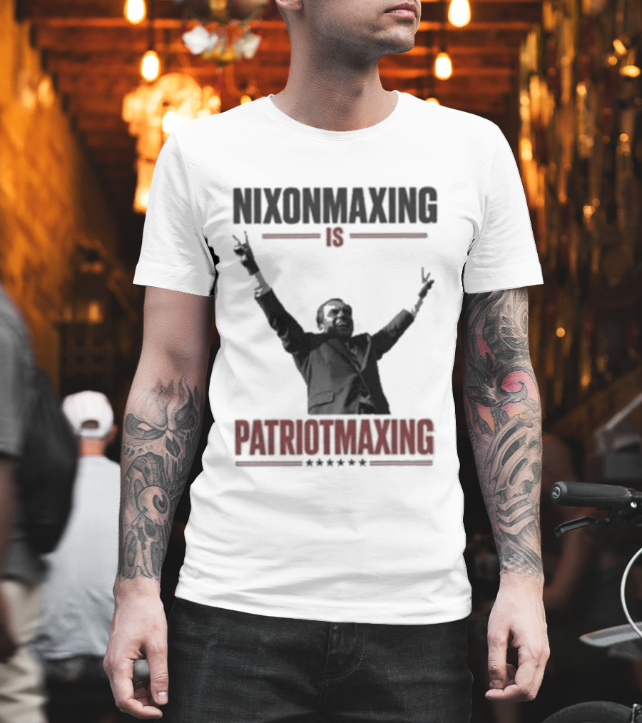 Nixonmaxing Is Patriotmaxing Arms Raised T-Shirt