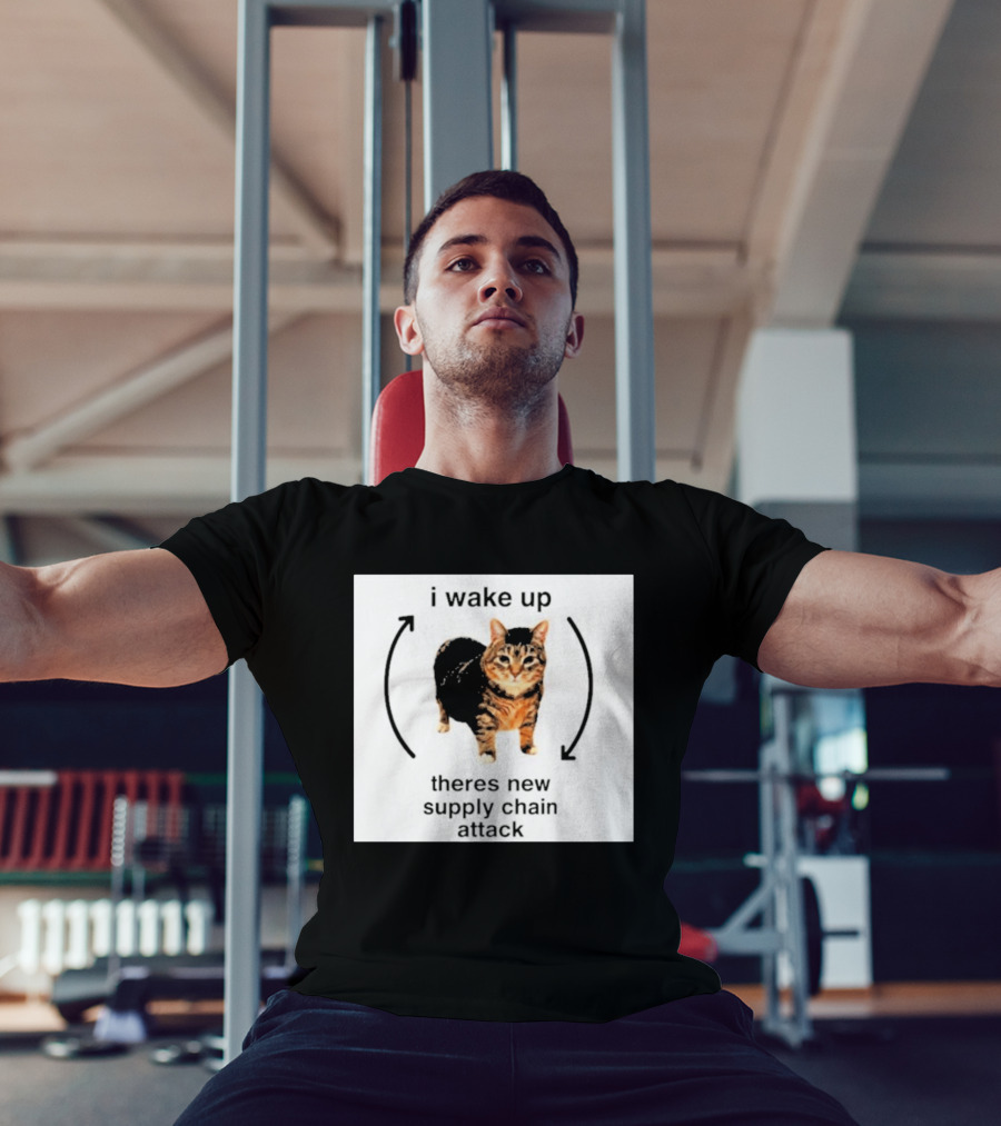 I Wake Up Theres New Supply Chain Attack Cat Meme T-Shirt