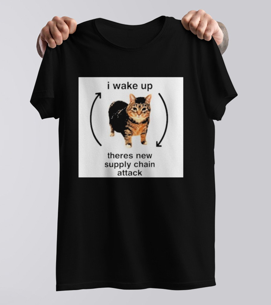 I Wake Up Theres New Supply Chain Attack Cat Meme T-Shirt