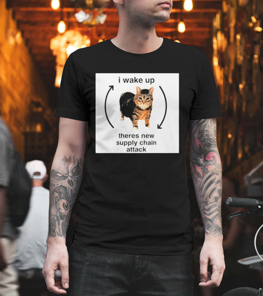 I Wake Up Theres New Supply Chain Attack Cat Meme T-Shirt