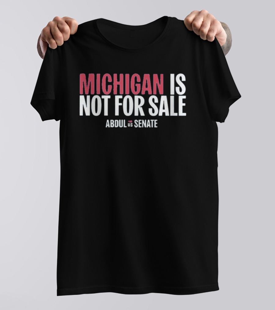 Michigan Is Not For Sale Abdul For Senate T-Shirt