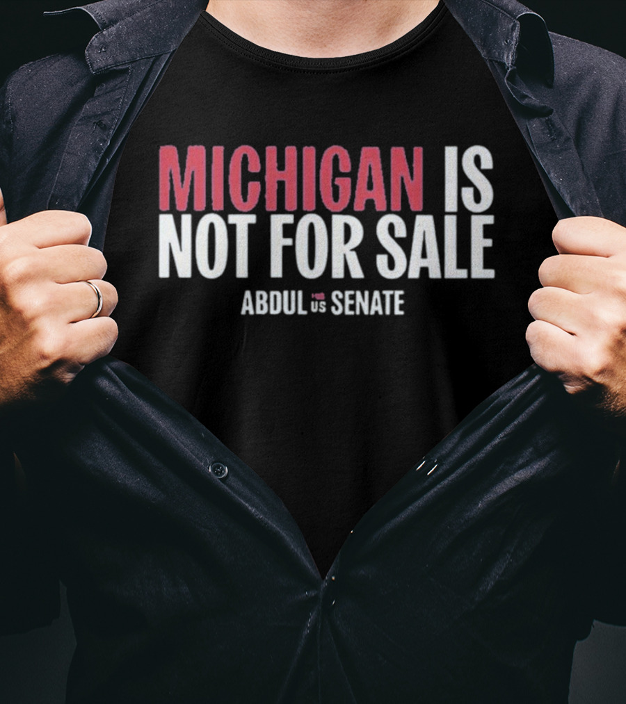 Michigan Is Not For Sale Abdul For Senate T-Shirt