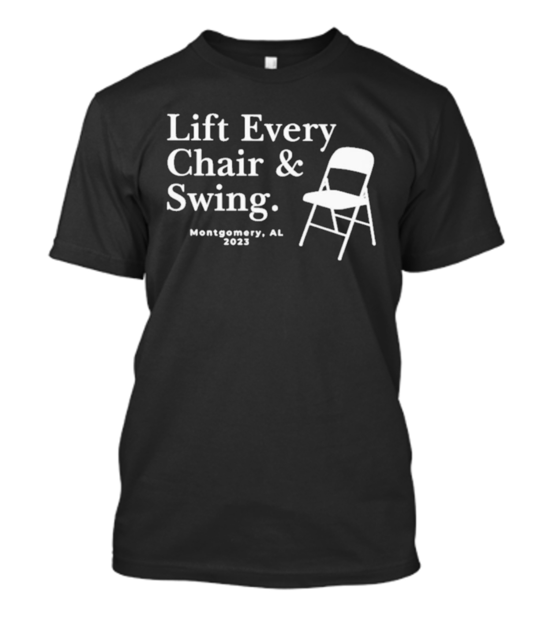 Lift Every Chair And Swing Montgomery AL 2023 T-Shirt