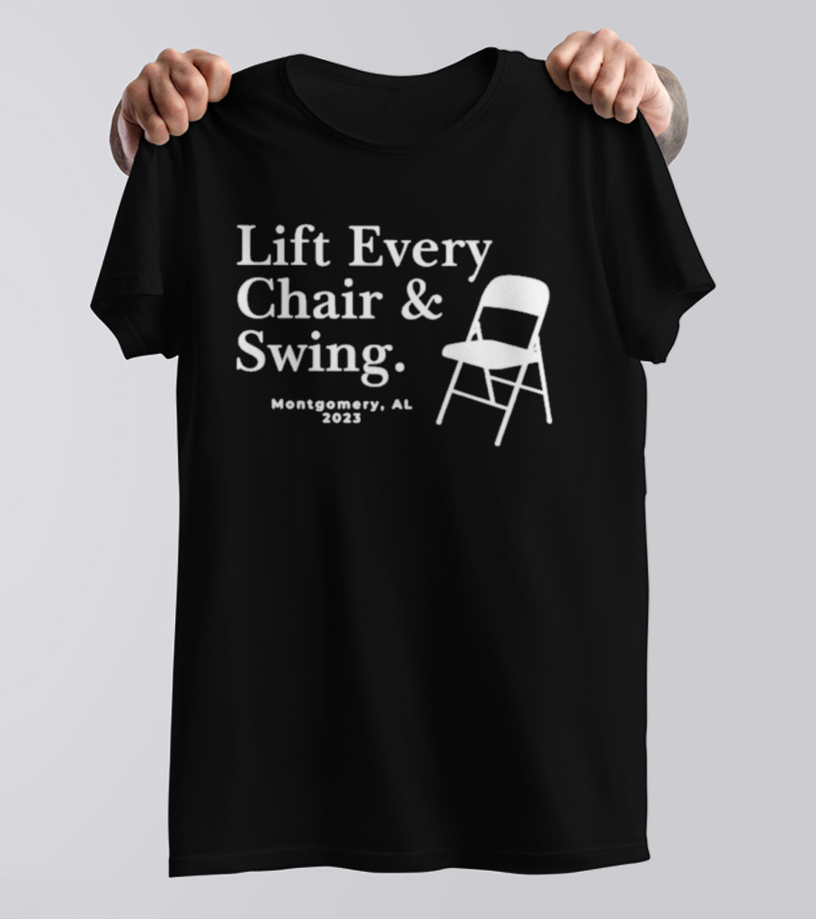 Lift Every Chair And Swing Montgomery AL 2023 T-Shirt