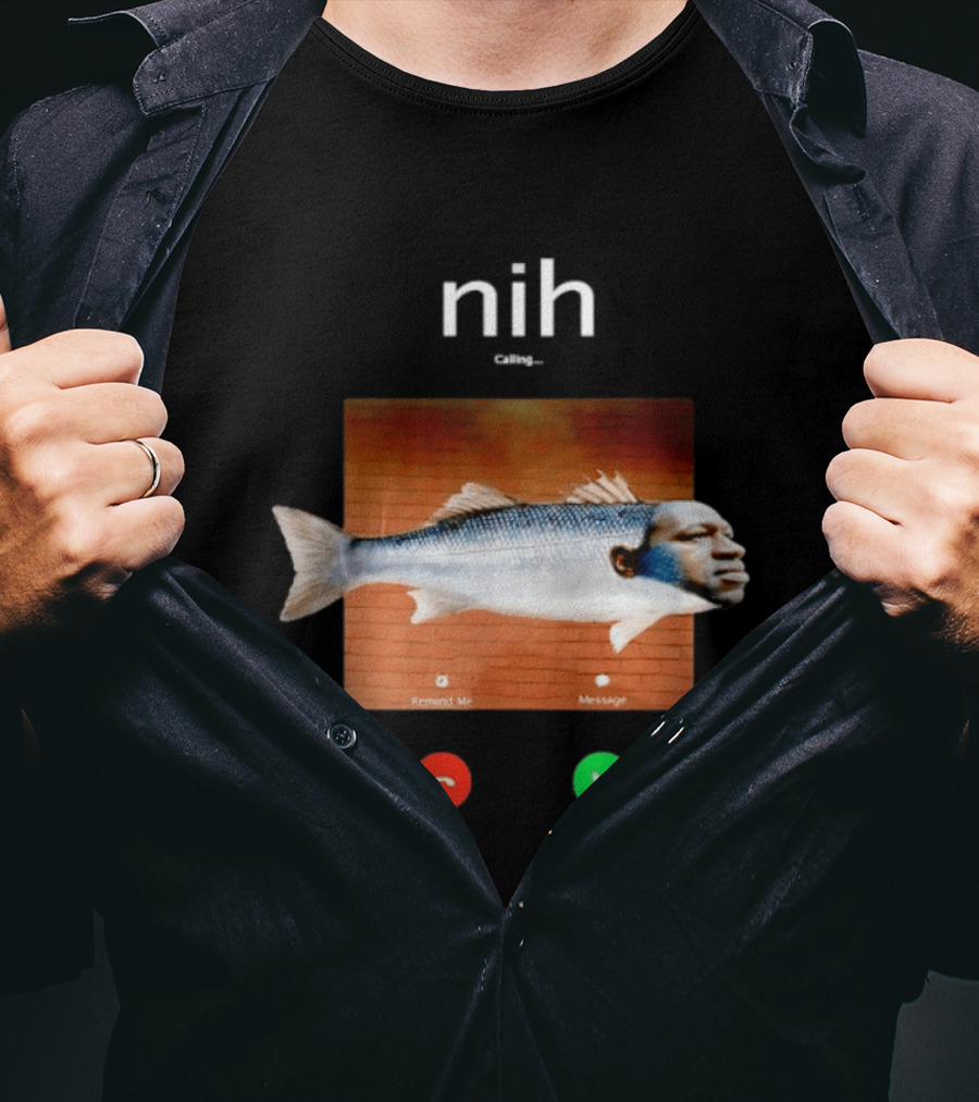 Nih Calling Fish George Floyd Meme Surreal Remind Me Message T-Shirt