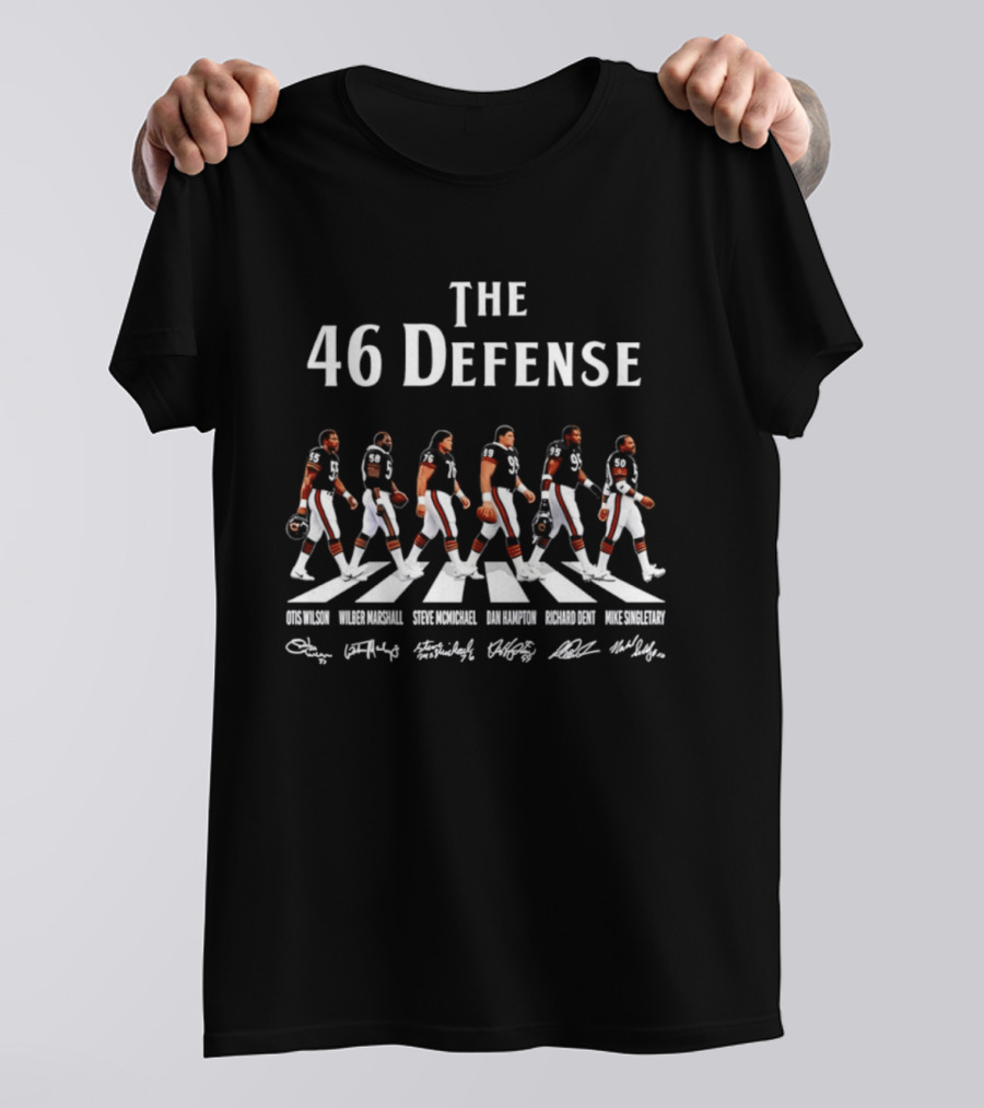 The 46 Defense Chicago Bears Otis Wilson Wilber Marshall Steve McMichael Dan Hampton Richard Dent Players Crossing Signatures T-Shirt