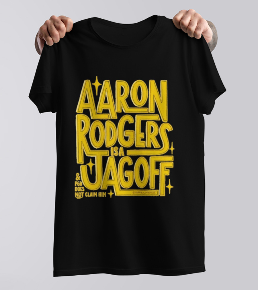 Aaron Rodgers Is A Jagoff Pota Does Not Claim Him T-Shirt