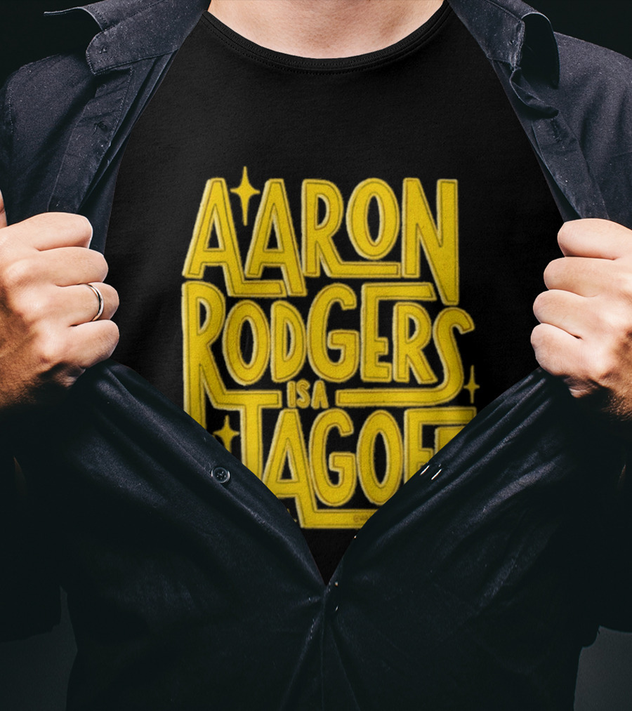 Aaron Rodgers Is A Jagoff Pota Does Not Claim Him T-Shirt
