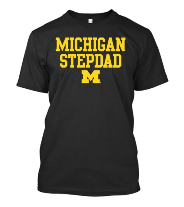 Michigan Wolverines Stepdad M NCAA 2026 T-Shirt