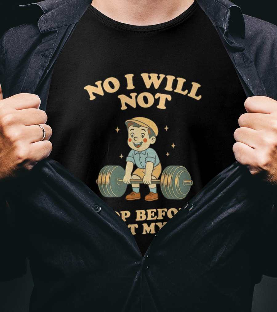 No I Will Not Stop Before I Hurt Myself Weightlifting Boy T-Shirt
