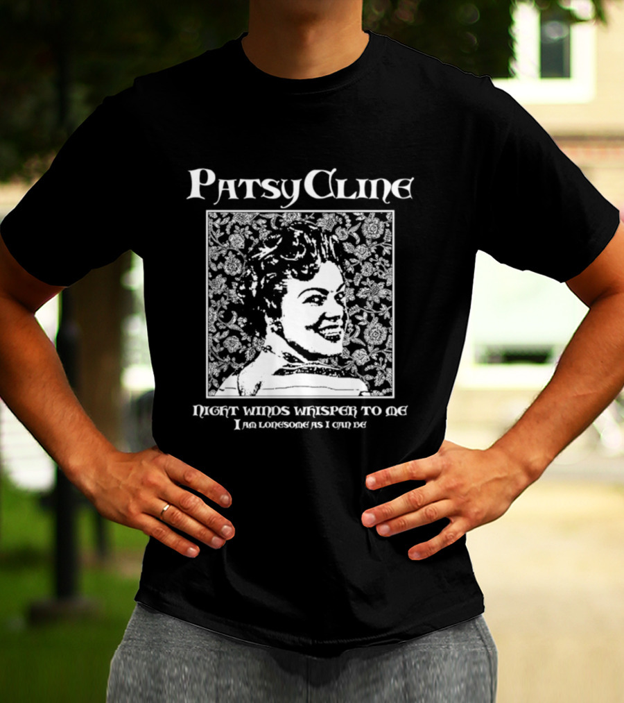 Patsy Cline Night Winds Whisper To Me I Am Lonesome As I Can Be T-Shirt