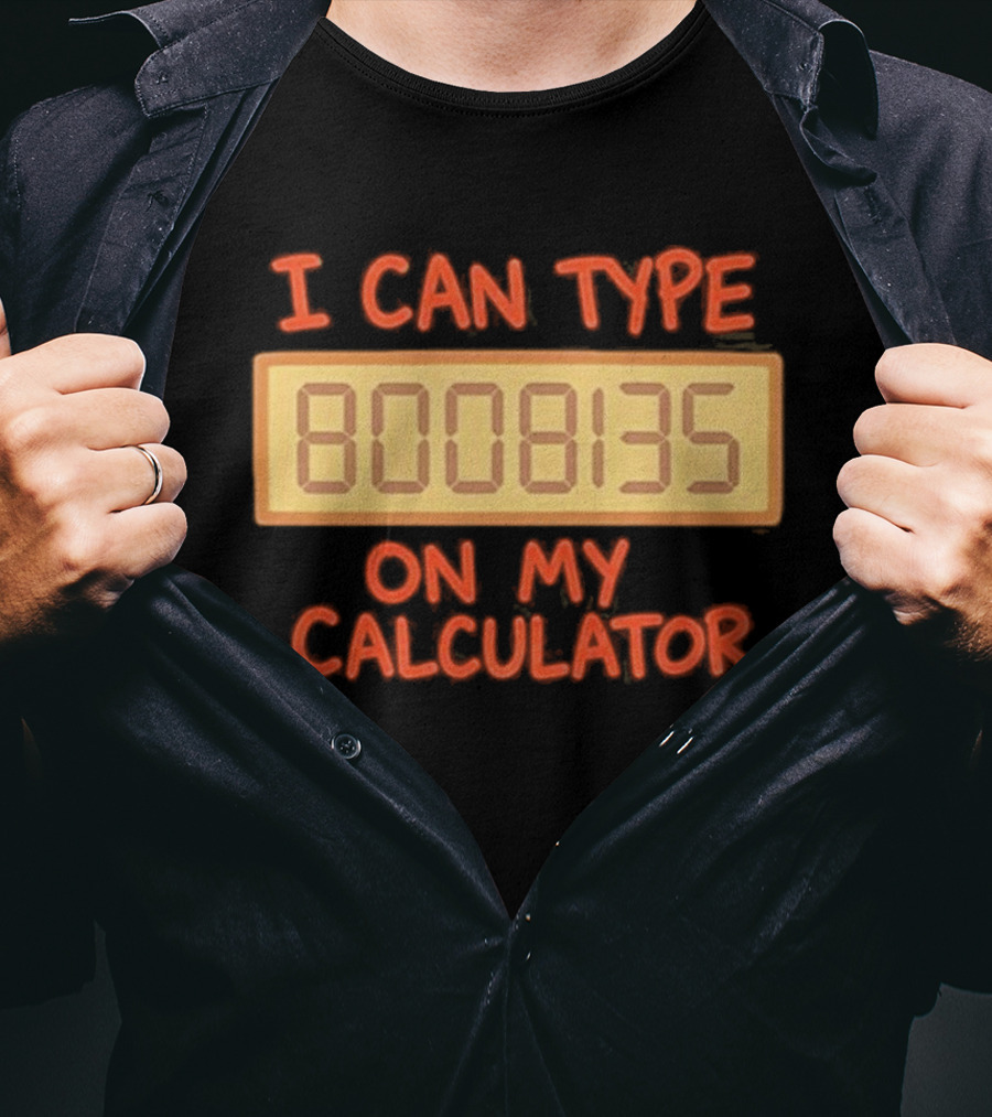 I Can Type 8008135 On My Calculator Retro Calculator Humor T-Shirt