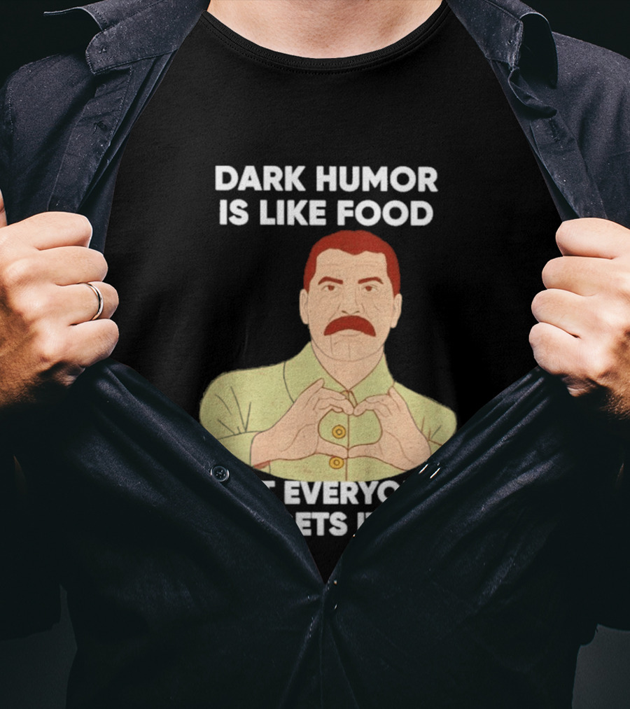 Dark Humor Is Like Food Not Everyone Gets It Vintage Dictator T-Shirt