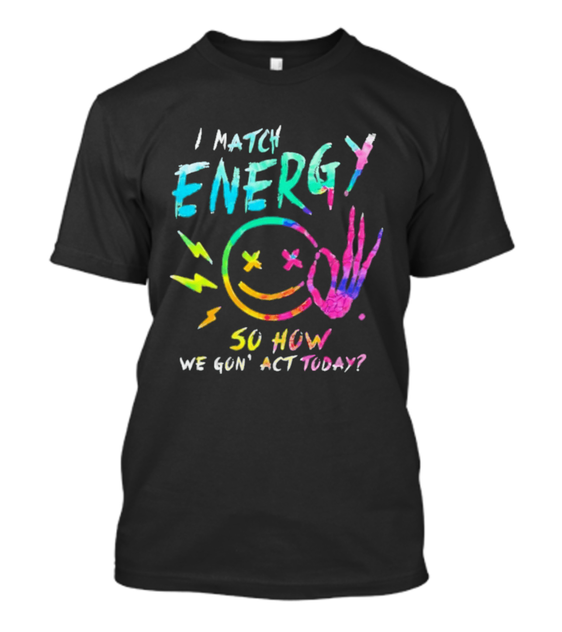 I Match Energy Vibrant Smiley Face With Lightning And Peace Sign Tie Dye T-Shirt
