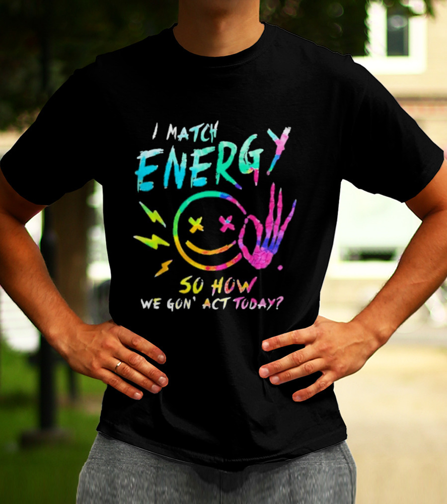 I Match Energy Vibrant Smiley Face With Lightning And Peace Sign Tie Dye T-Shirt