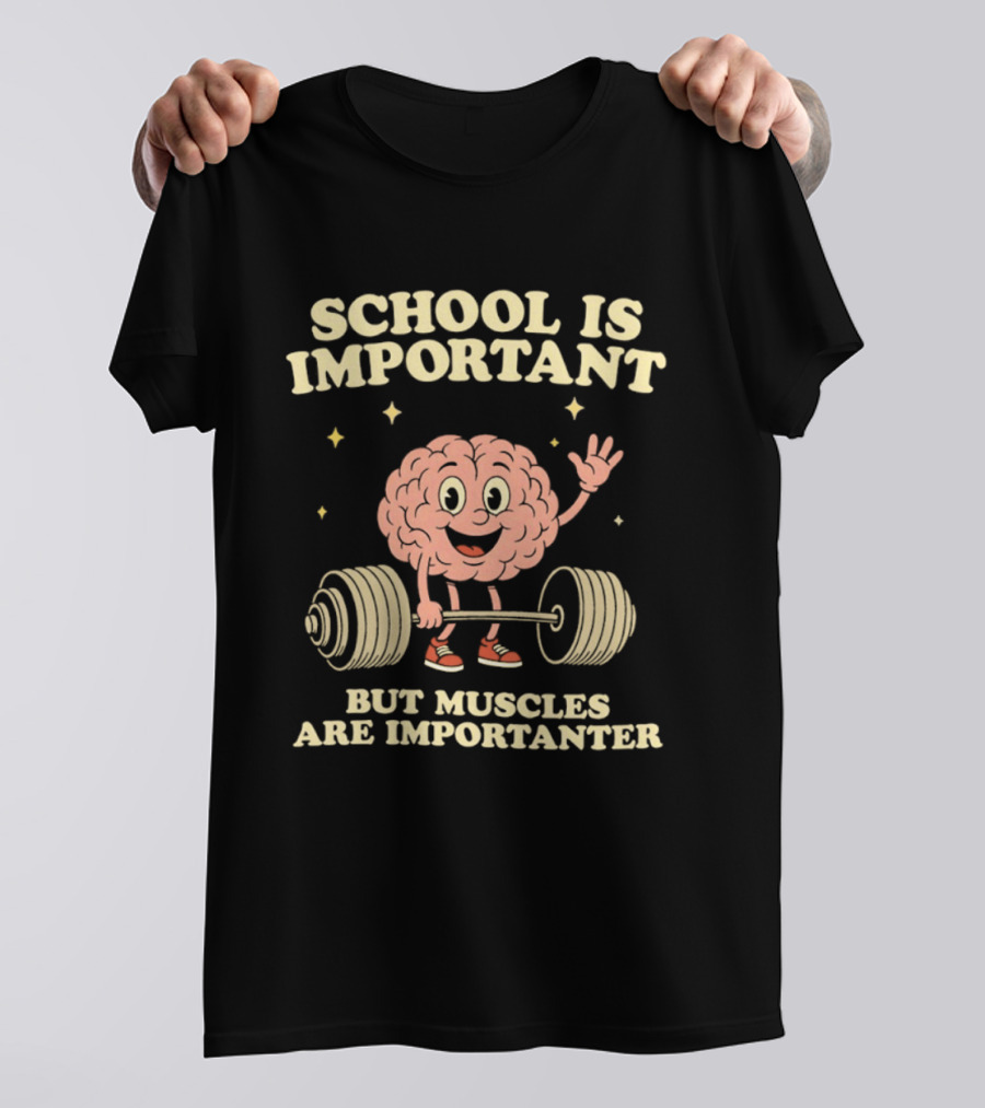School Is Important But Muscles Are Importanter Cartoon Brain Lifting Weights T-Shirt
