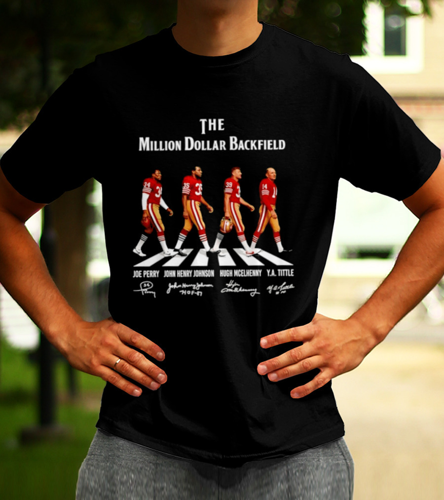 The Million Dollar Backfield Joe Perry John Henry Johnson Hugh McElhenny Y.A. Tittle SF 49ers Legendary Signatures T-Shirt