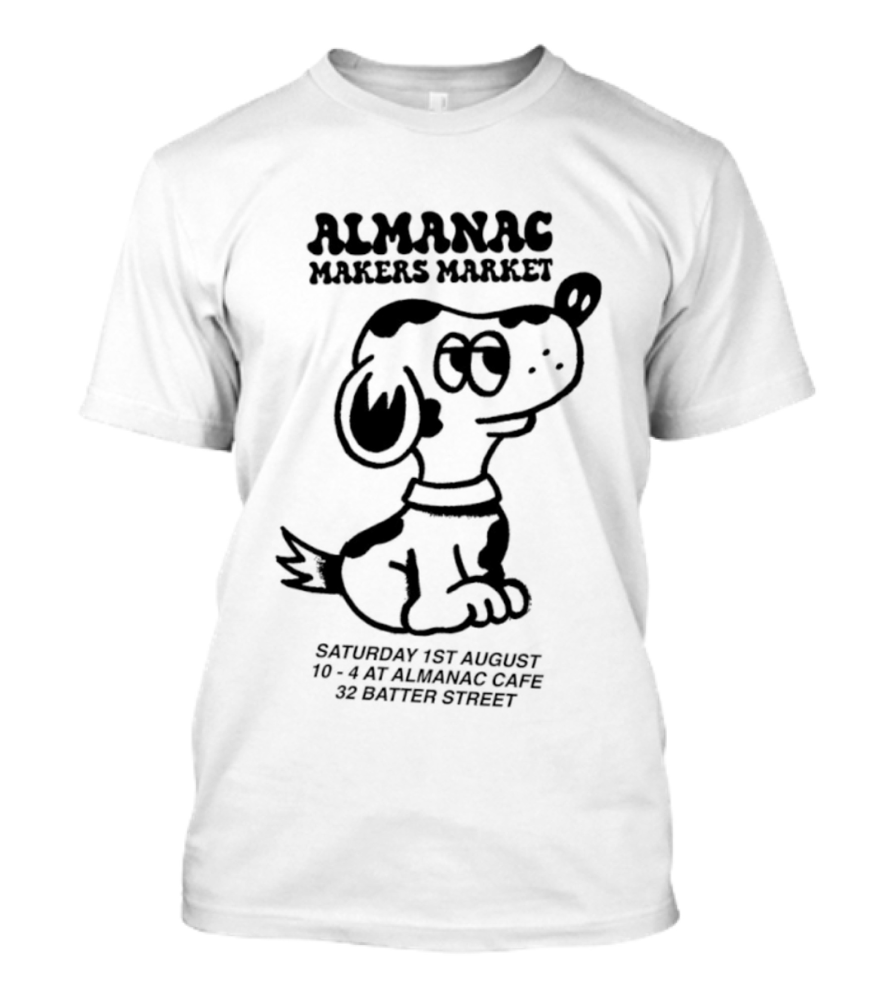 Almanac Makers Market Saturday 1st August At Almanac Cafe 32 Batter Street Cartoon Dog T-Shirt