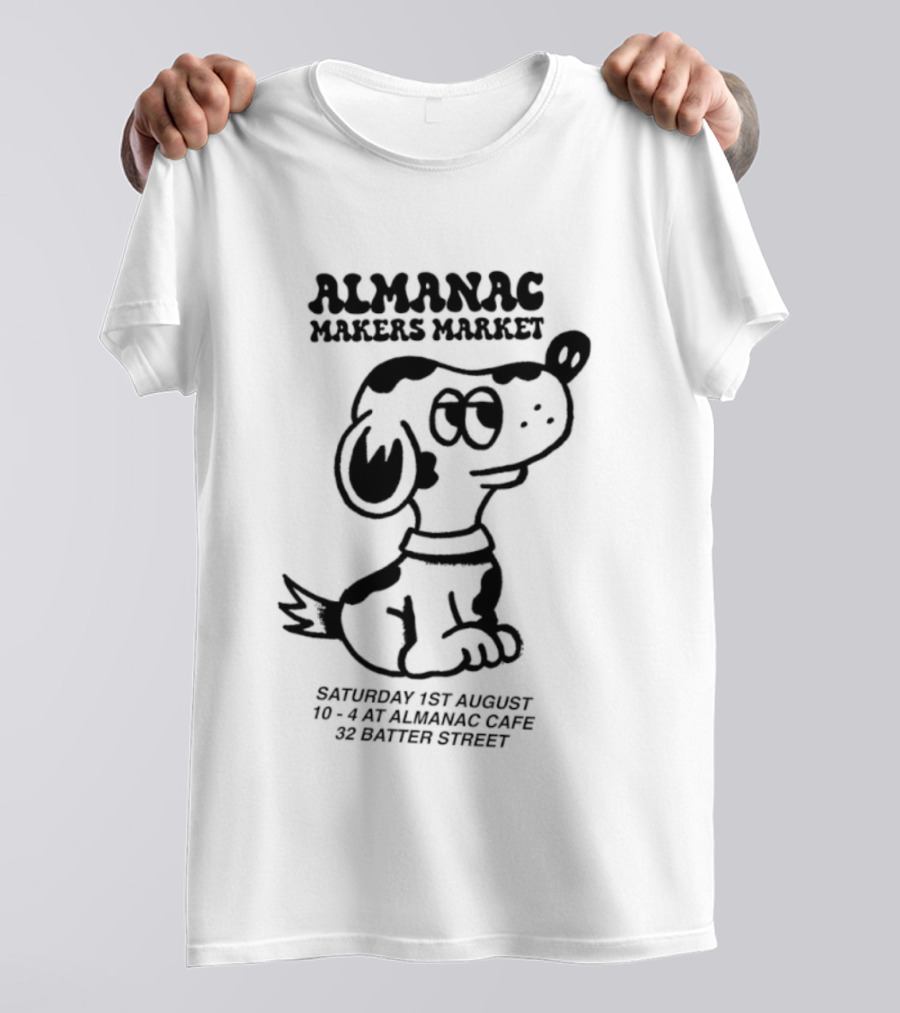 Almanac Makers Market Saturday 1st August At Almanac Cafe 32 Batter Street Cartoon Dog T-Shirt