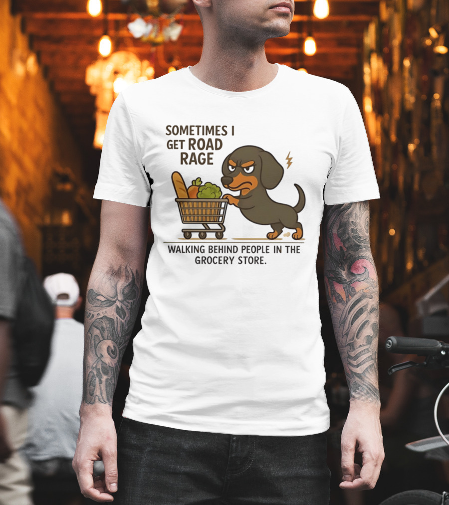 Dachshund Road Rage Walking Behind People In Grocery Store T-Shirt