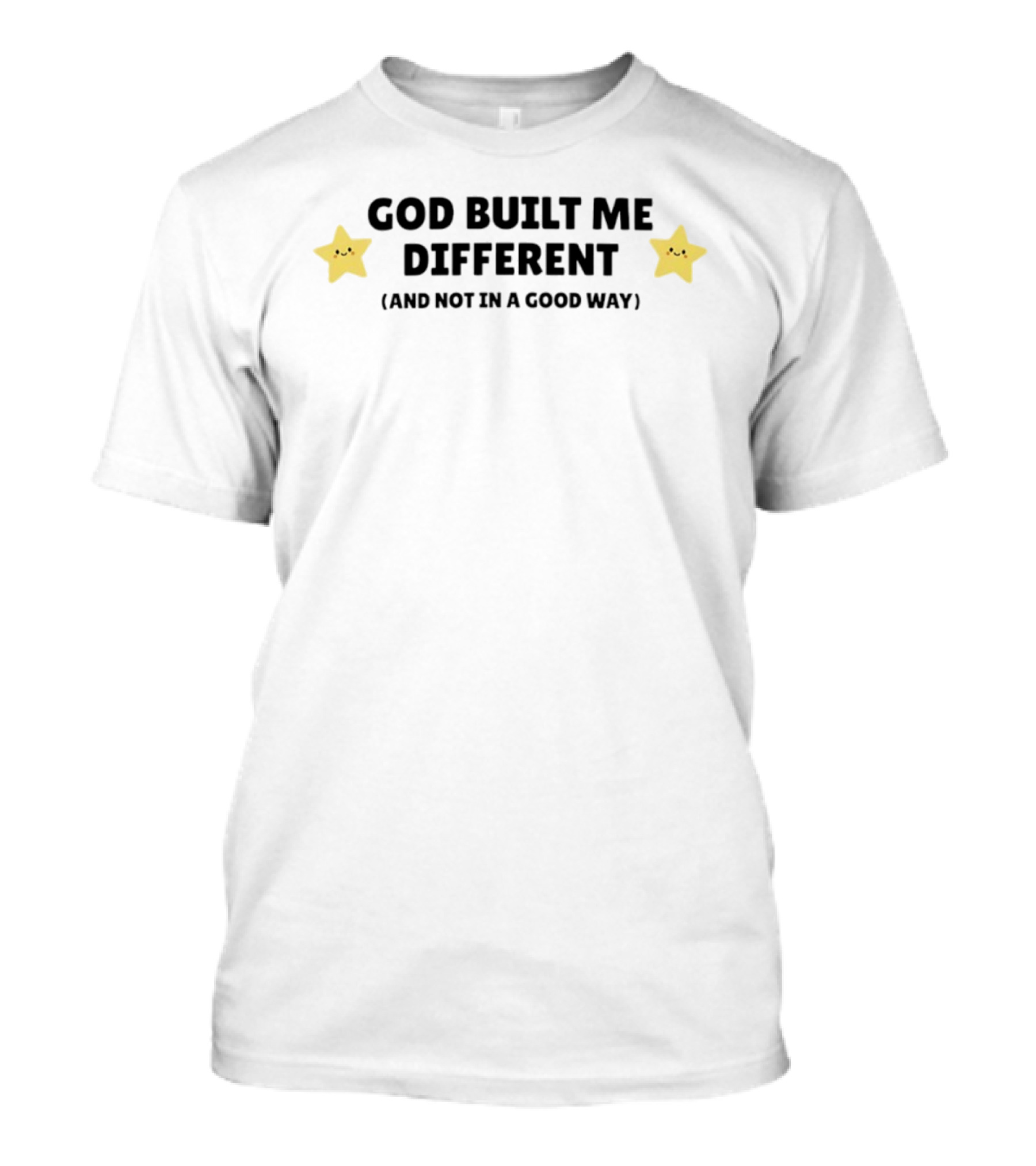 God Built Me Different And Not In A Good Way Cute Star T-Shirt