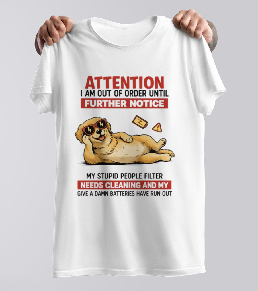 Golden Retriever Attention Out Of Order Until Further Notice Stupid People Filter Needs Cleaning Batteries Run Out T-Shirt