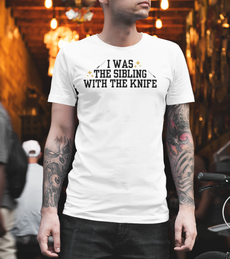I Was The Sibling With The Knife Funny Family Humor T-Shirt